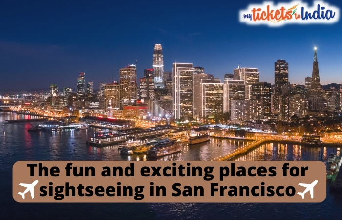 The fun and exciting places for sightseeing in San Francisco